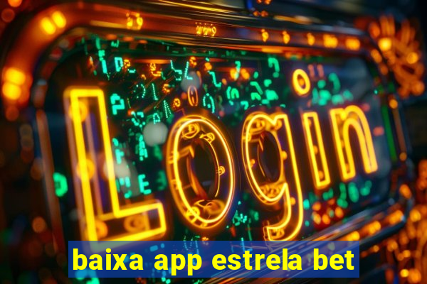 baixa app estrela bet